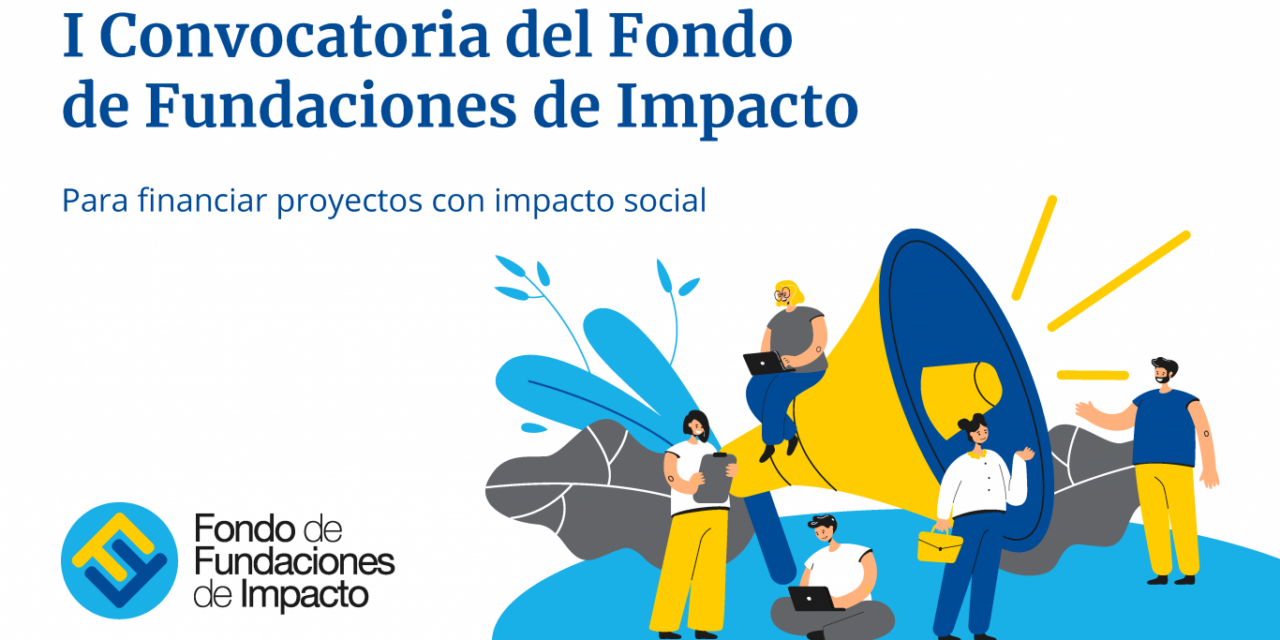 El Fondo de Fundaciones de Impacto lanza una convocatoria para financiar proyectos de ayuda a colectivos vulnerables.